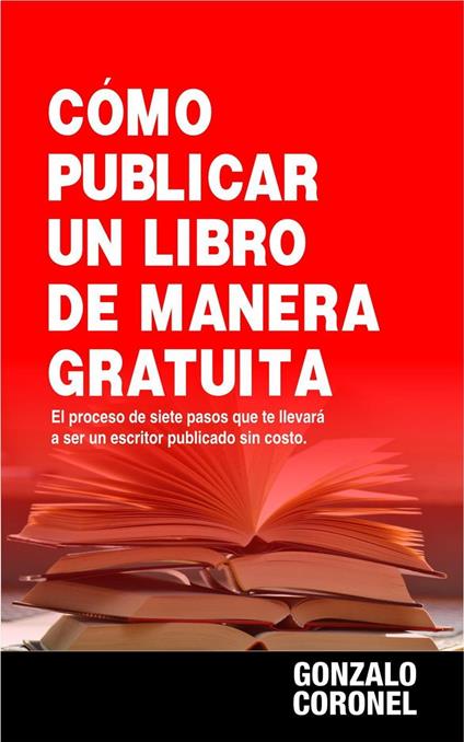 Cómo publicar un libro de manera gratuita - Gonzalo Coronel - ebook