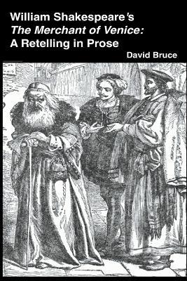 William Shakespeare's The Merchant of Venice: A Retelling in Prose - David Bruce - cover