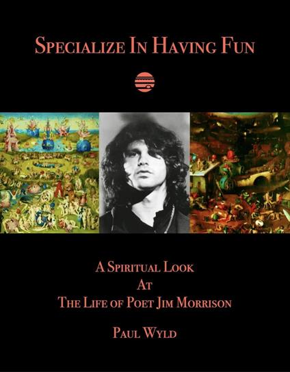 Specialize In Having Fun: The Spiritual Awakening of Jim Morrison
