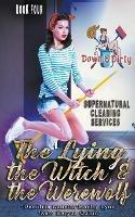 The Lying, the Witch, and the Werewolf - Demitria Lunetta,Kate Karyus Quinn,Marley Lynn - cover