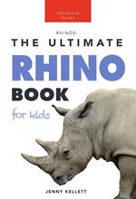 Rhinos: The Ultimate Rhino Book for Kids