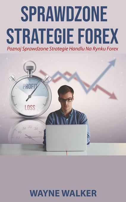 Sprawdzone Strategie Forex - Wayne Walker - ebook