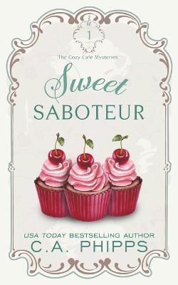 Sweet Saboteur - C a Phipps - cover
