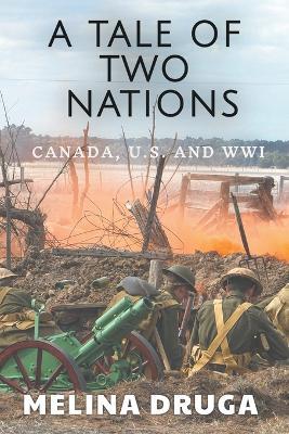 A Tale of Two Nations: Canada, U.S. and WWI - Melina Druga - cover