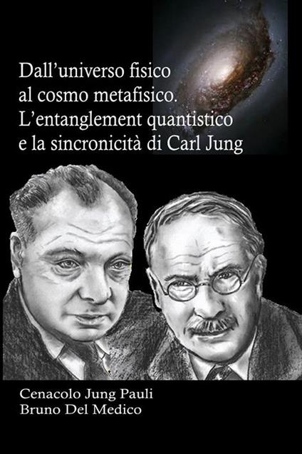 Dall’universo fisico al cosmo metafisico. L’entanglement quantistico e la sincronicità di Carl Jung - Bruno Del Medico - ebook