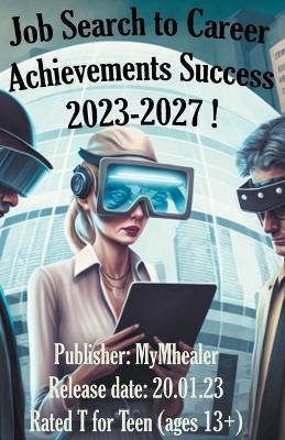 Job Search to Career Achievements Success 2023-2027 ! - Mymhealer - cover