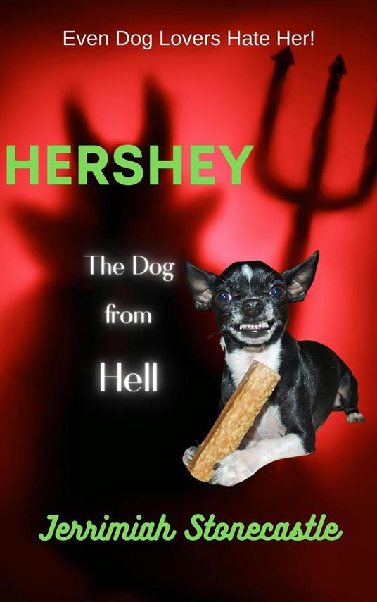 Hershey The Dog from Hell