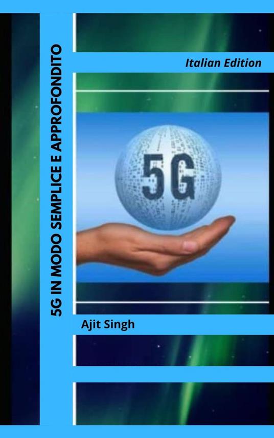 5G in Modo Semplice e Approfondito - Ajit Singh - ebook