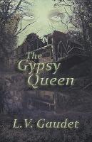 The Gypsy Queen - L V Gaudet - cover