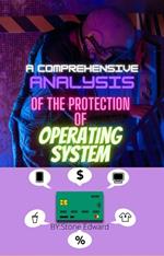 A Comprehensive Analysis of the Protection of Operating System