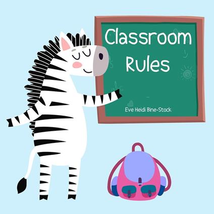 Classroom Rules - Eve Heidi Bine-Stock - ebook