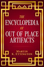 The Encyclopedia of Out of Place Artifacts