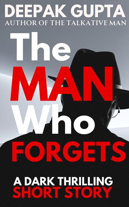 The Man Who Forgets - Deepak Gupta - ebook