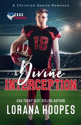 A Divine Interception: A Christian Football Romance - Lorana Hoopes - cover
