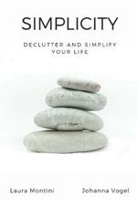 Simplicity: Declutter and Simplify Your Life