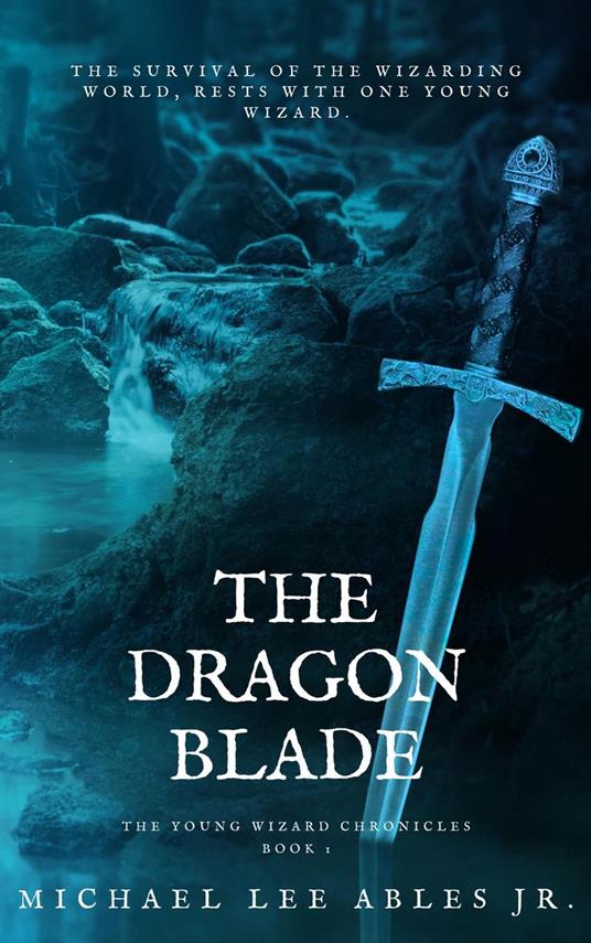 The Dragon Blade - Michael Lee Ables Jr. - ebook