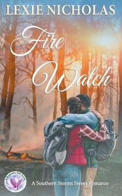 Fire Watch: A Sweet Wilderness Romance - Lexie Nicholas - cover