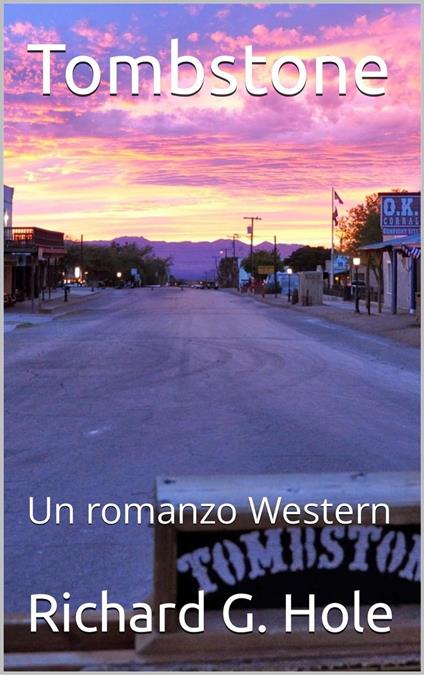 Tombstone: Un Romanzo Western - Richard G. Hole - ebook