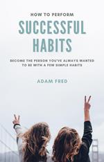 How To Perform Successful Habits