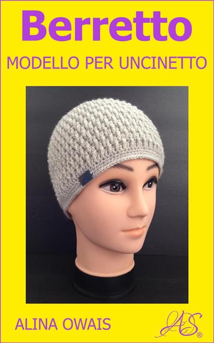 Berretto Modello per Uncinetto - Alina Owais - ebook