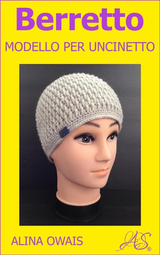 Berretto Modello per Uncinetto - Alina Owais - ebook