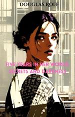 Five Years in Her World: Secrets and Darkness