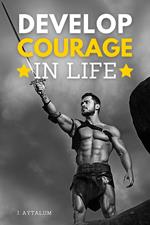Develop Courage In Life