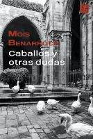 Caballos y otras dudas - Mois Benarroch - cover