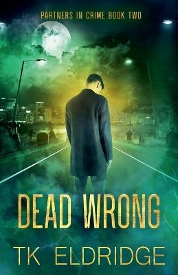 Dead Wrong - T K Eldridge - cover
