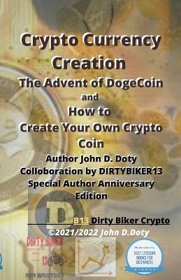 Crypto Currency Creation The Advent of Dogecoin and How to Create Your Own Crypto Coin - John Doty - cover