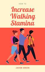 How to Increase Walking Stamina