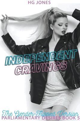 Independent Cravings (The Gender-Flipped Version) - Hg Jones - cover