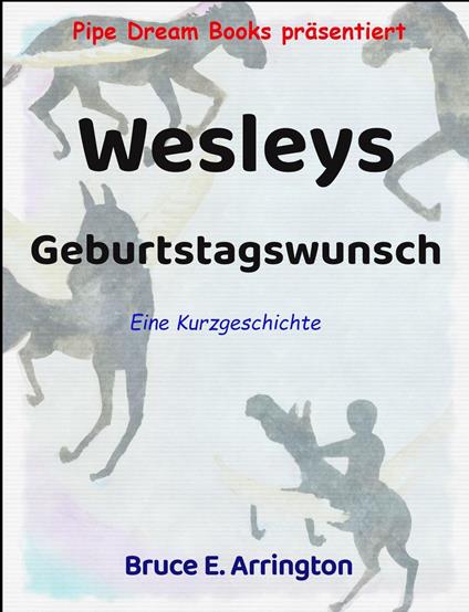 Wesleys Geburtstagswunsch - Bruce E Arrington - ebook