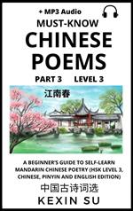 Must-know Chinese Poems (Part 3): A Beginner’s Guide To Self-Learn Mandarin Chinese Poetry (HSK Level 3, Chinese, Pinyin and English Edition)