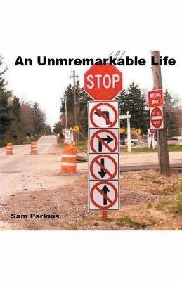 An Unremarkable Life - Samuel Parkins - cover
