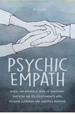Psychic Empath Moral and Biological Basis of Emotional Empathy and Its Relationships with Religion, Altruism, and Sensitive Behavior