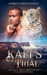 Kali's Trial: A Time-Travel Journey through the Life of an African Slave King