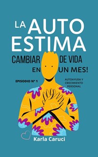 La autoestima, cambiar de vida en un mes. - Caruci, Karla - Ebook ...