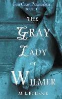 The Gray Lady of Wilmer - M L Bullock - cover