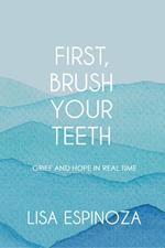 First, Brush Your Teeth