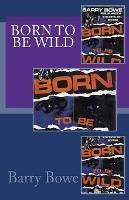 Born to Be Wild - Barry Bowe - cover