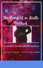 The Comfort in Birth Method; A toolkit for doulas & mamas