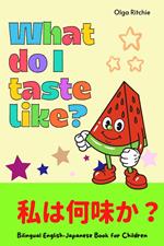 What Do I Taste Like? ??????Bilingual English-Japanese Book for Children