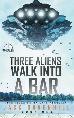 Three Aliens Walk Into A Bar - Jack Ravenhill - cover