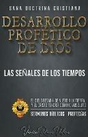 Desarrollo Profetico de Dios: Las Senales de los Tiempos