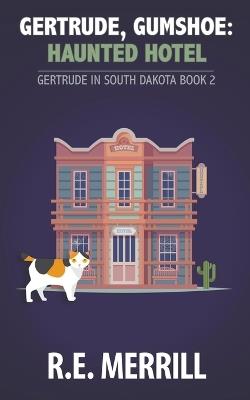 Gertrude, Gumshoe: Haunted Hotel - R E Merrill - cover