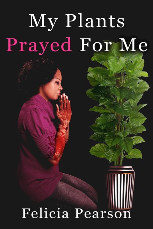 My Plants Prayed For Me