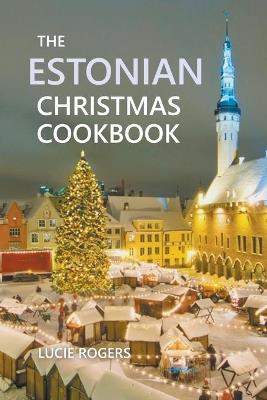 The Estonian Christmas Cookbook - Lucie Rogers - cover