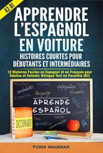 Apprendre l'espagnol en Voiture: Histoires Courtes pour Débutants et Intermédiaires A2 - B1: 12 Histoires Faciles en Espagnol et en Français pour Adultes et Enfants: Bilingue Text en Parallèle (B2)