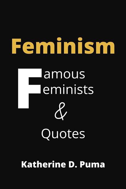 Feminism: Famous Feminists and Quotes